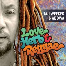 pochette-cover-artiste-Taj Weekes & Adowa-album-Love, Herb and Reggae
