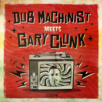 album-artiste-Dub Machinist meets Gary Clunk-Dub Machinist meets Gary Clunk  12” Culture Culture